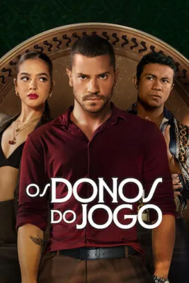 OS DONOS DO JOGO - 1� TEMPORADA
