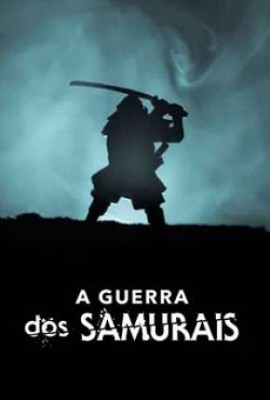 A GUERRA DOS SAMURAIS - 1 TEMPORADA